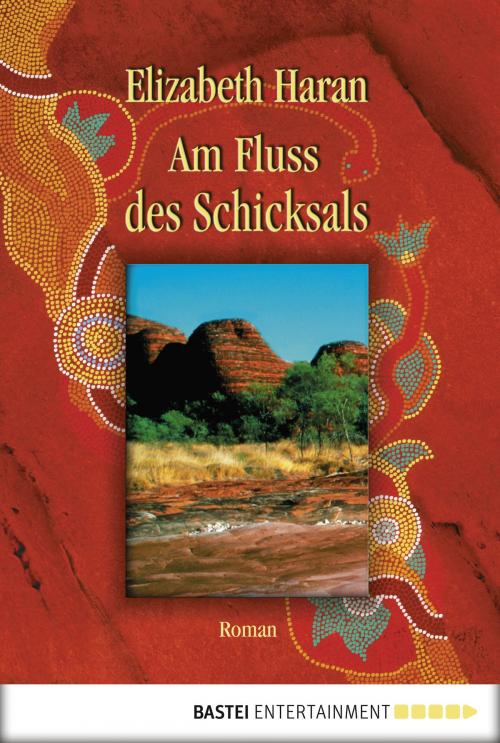 Cover of the book Am Fluss des Schicksals by Elizabeth Haran, Bastei Entertainment