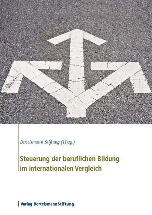 Cover of the book Steuerung der beruflichen Bildung im internationalen Vergleich by , Verlag Bertelsmann Stiftung