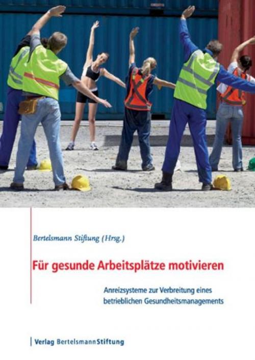 Cover of the book Für gesunde Arbeitsplätze motivieren by , Verlag Bertelsmann Stiftung