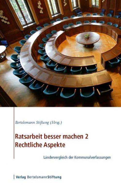 Cover of the book Ratsarbeit besser machen 2 - Rechtliche Aspekte by , Verlag Bertelsmann Stiftung