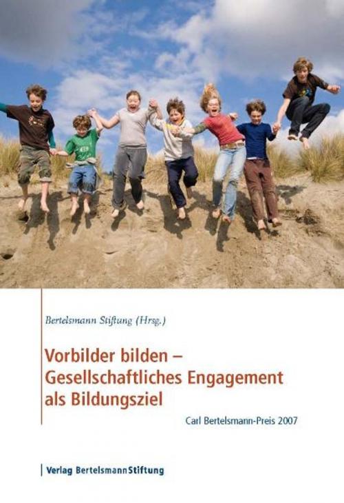 Cover of the book Vorbilder bilden - Gesellschaftliches Engagement als Bildungsziel by , Verlag Bertelsmann Stiftung