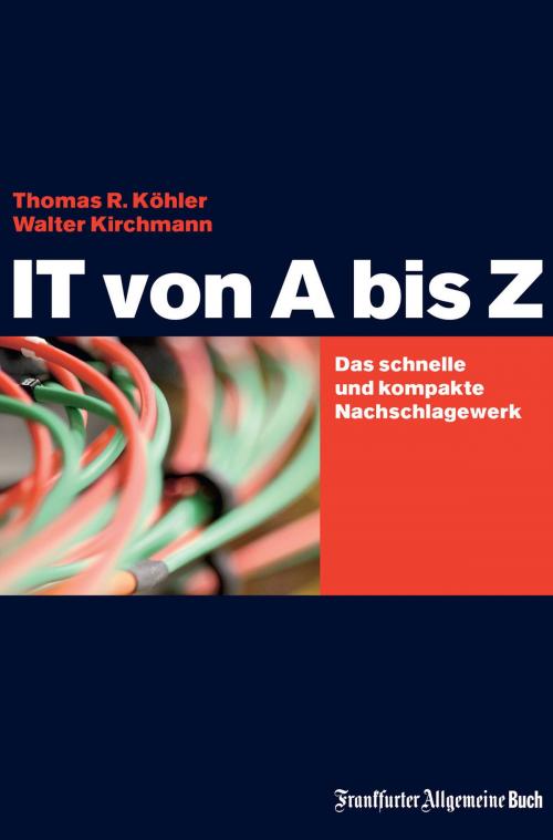 Cover of the book IT von A bis Z by Thomas R Köhler, Walter Kirchmann, Frankfurter Allgemeine Buch