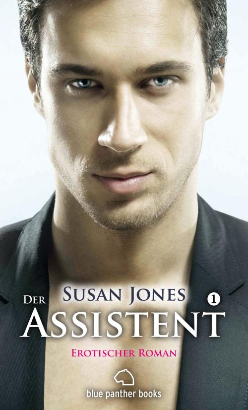 Cover of the book Der Assistent 1 | Erotischer Roman by Susan Jones, blue panther books