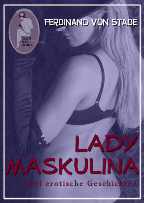 Cover of the book Lady Maskulina by Ferdinand von Stade, Club der Sinne