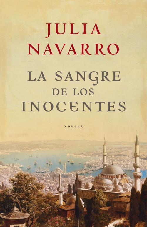 Cover of the book La sangre de los inocentes by Julia Navarro, Penguin Random House Grupo Editorial España