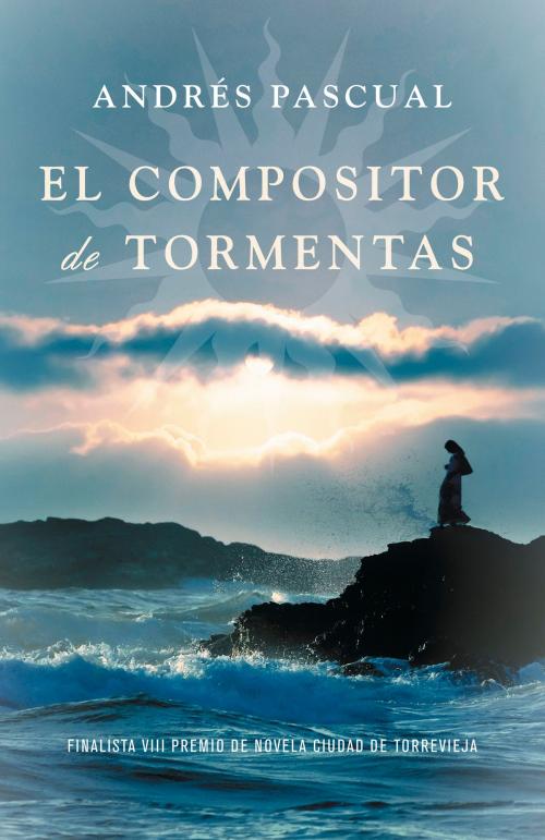 Cover of the book El compositor de tormentas by Andrés Pascual, Penguin Random House Grupo Editorial España