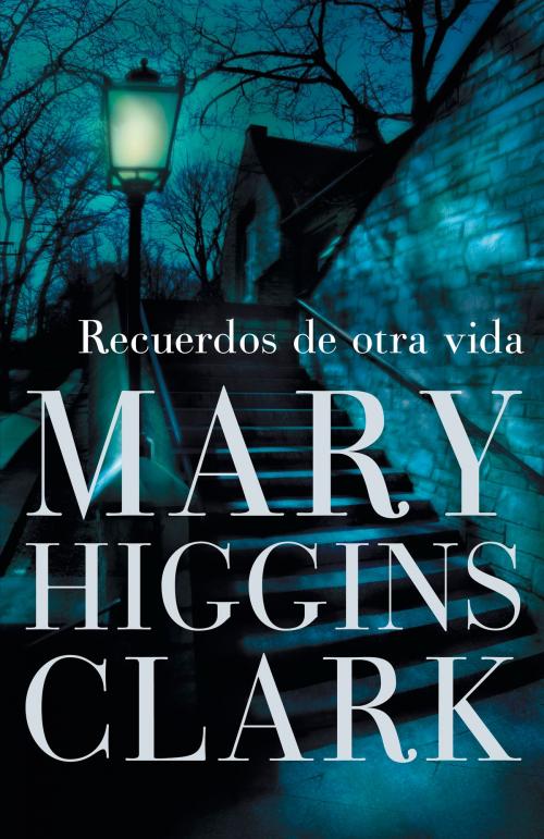 Cover of the book Recuerdos de otra vida by Mary Higgins Clark, Penguin Random House Grupo Editorial España