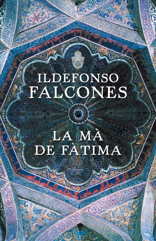 Cover of the book La mà de Fàtima by Ildefonso Falcones, Penguin Random House Grupo Editorial España