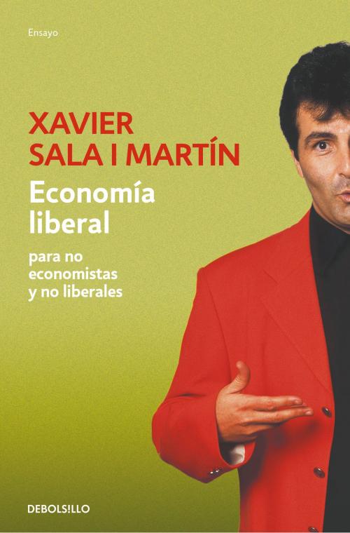 Cover of the book Economía liberal para no economistas y no liberales by Xavier Sala i Martín, Penguin Random House Grupo Editorial España