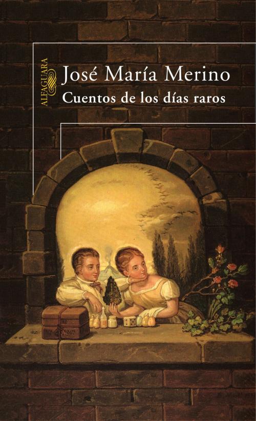 Cover of the book Cuentos de los días raros by José María Merino, Penguin Random House Grupo Editorial España