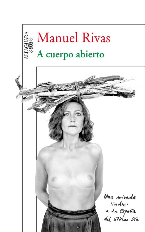 Cover of the book A cuerpo abierto by Manuel Rivas, Penguin Random House Grupo Editorial España