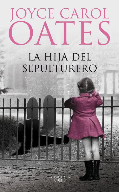 Cover of the book La hija del sepulturero by Joyce Carol Oates, Penguin Random House Grupo Editorial España