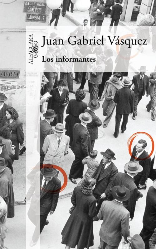 Cover of the book Los informantes by Juan Gabriel Vásquez, Penguin Random House Grupo Editorial España