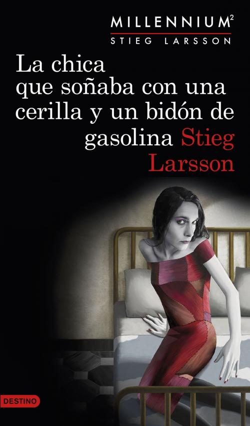 Cover of the book La chica que soñaba con una cerilla y un bidón de gasolina (Serie Millennium 2) by Stieg Larsson, Grupo Planeta