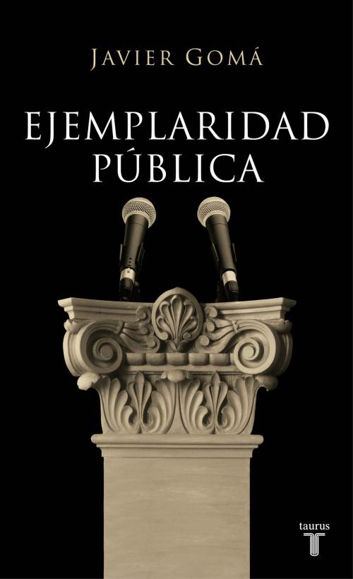 Cover of the book Ejemplaridad pública (Tetralogía de la ejemplaridad) by Javier Gomá Lanzón, Penguin Random House Grupo Editorial España