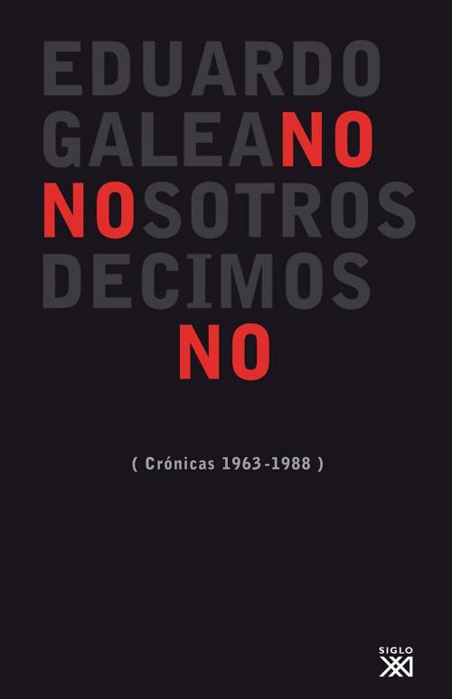 Cover of the book Nosotros decimos no by Eduardo H. Galeano, Sebastián García Schnetzer, Alejandro García Schnetzer, Ediciones Akal