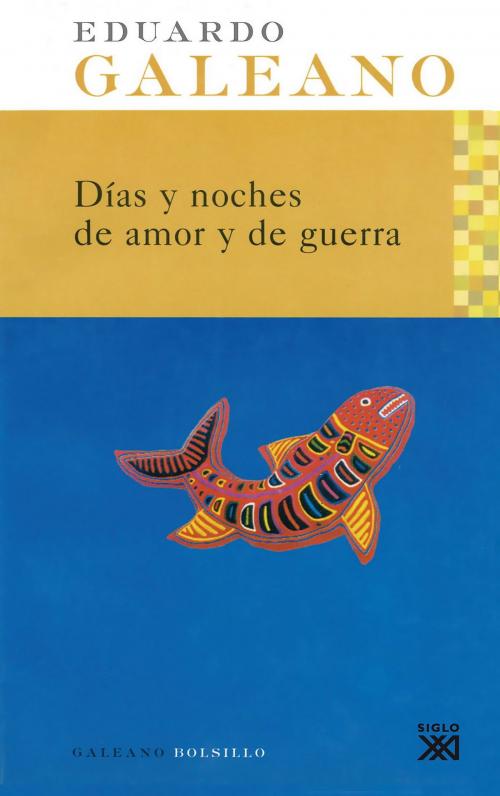 Cover of the book Días y noches de amor y de guerra by Eduardo H. Galeano, Sebastián García Schnetzer, Ediciones Akal
