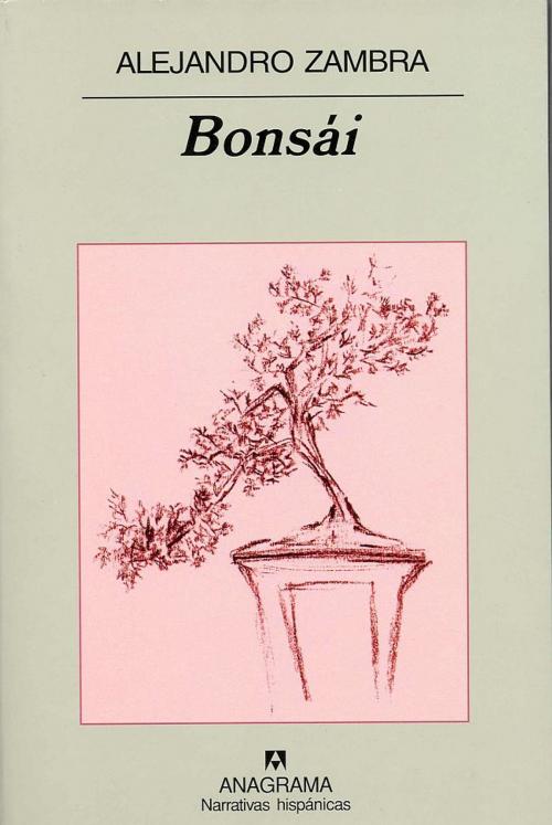 Cover of the book Bonsái by Alejandro Zambra, Editorial Anagrama