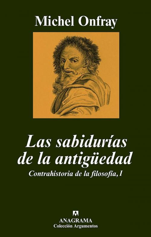 Cover of the book Las sabidurías de la antigüedad by Michel Onfray, Editorial Anagrama