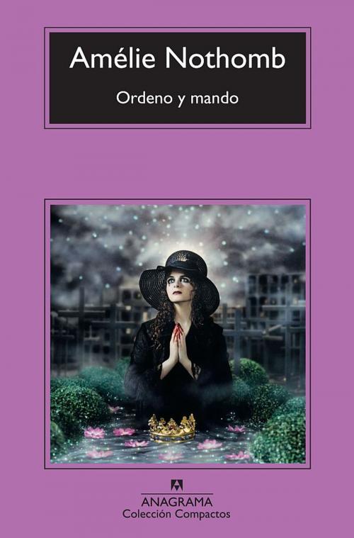 Cover of the book Ordeno y mando by Amélie Nothomb, Editorial Anagrama