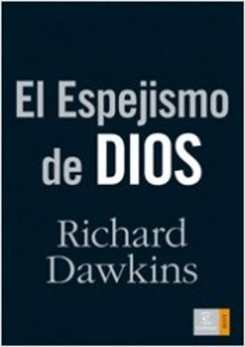 Cover of the book El espejismo de Dios by Richard Dawkins, Grupo Planeta