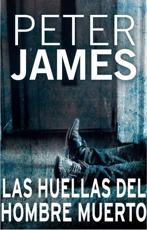 Cover of the book Las huellas del hombre muerto by Peter James, Roca Editorial de Libros