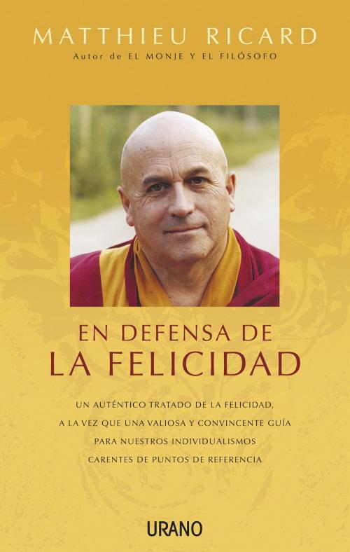 Cover of the book En defensa de la felicidad by Matthieu Ricard, Urano