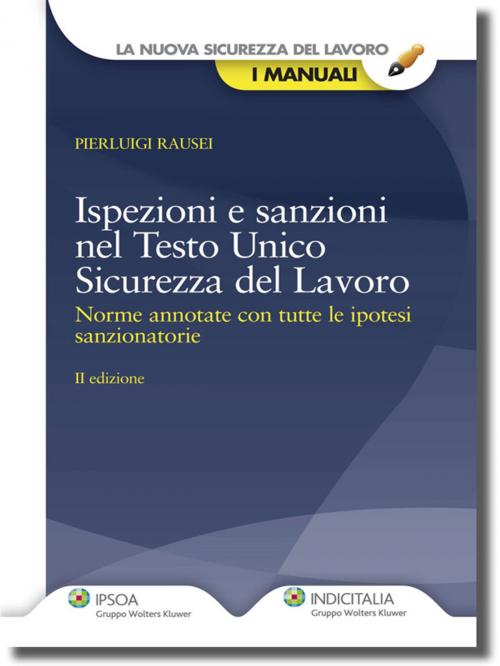 Cover of the book Ispezioni e sanzioni nel Testo Unico Sicurezza del Lavoro by Pierluigi Rausei, Ipsoa