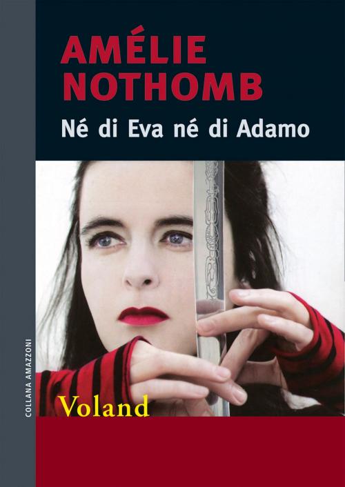 Cover of the book Né di Eva né di Adamo by Amélie Nothomb, Voland