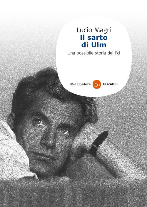 Cover of the book Il Sarto Di Ulm by Lucio Magri, Il Saggiatore