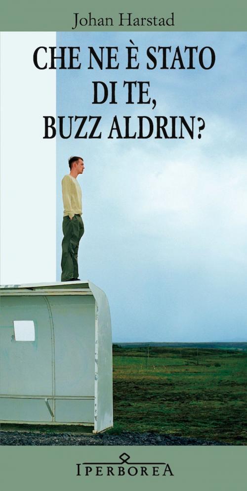 Cover of the book Che ne è stato di te, Buzz Aldrin by Johan Harstad, Iperborea