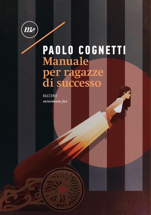 Cover of the book Manuale per ragazze di successo by Paolo Cognetti, minimum fax