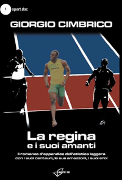 Cover of the book La regina e i suoi amanti by Giorgio Cimbrico, Absolutely Free