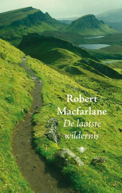 Cover of the book De laatste wildernis by Robert MacFarlane, Bezige Bij b.v., Uitgeverij De