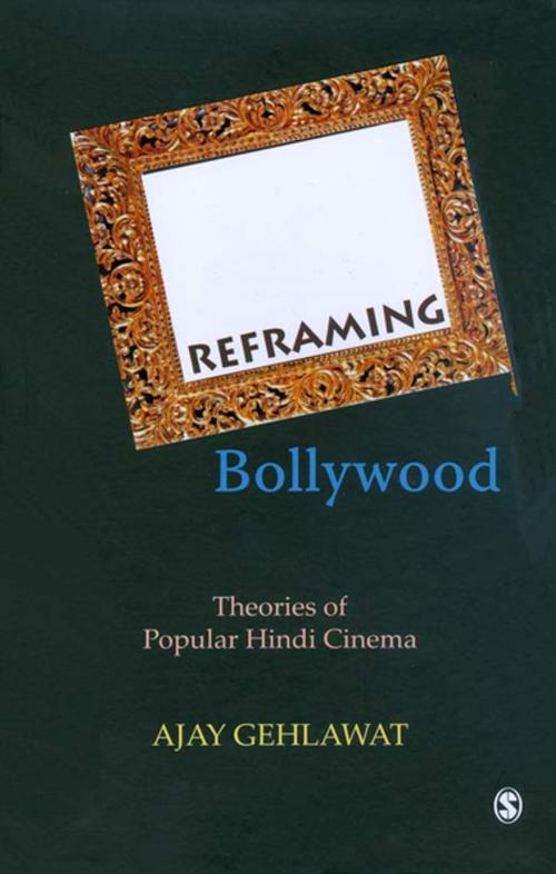 Cover of the book Reframing Bollywood by Ajay Gehlawat, SAGE Publications