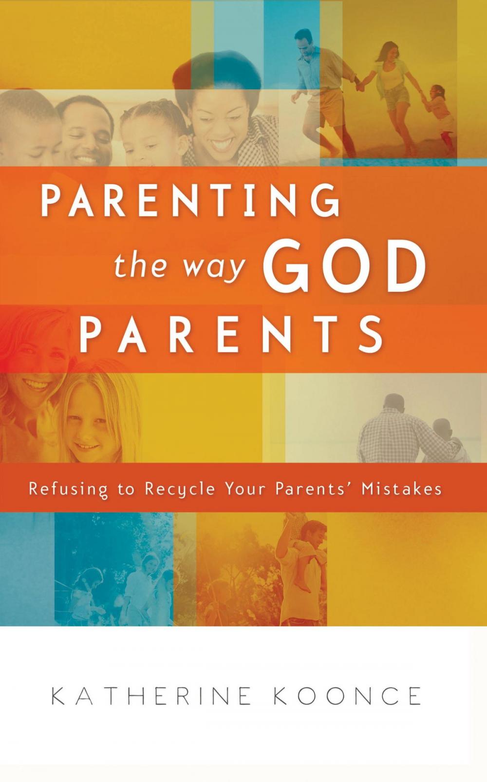 Big bigCover of Parenting the Way God Parents