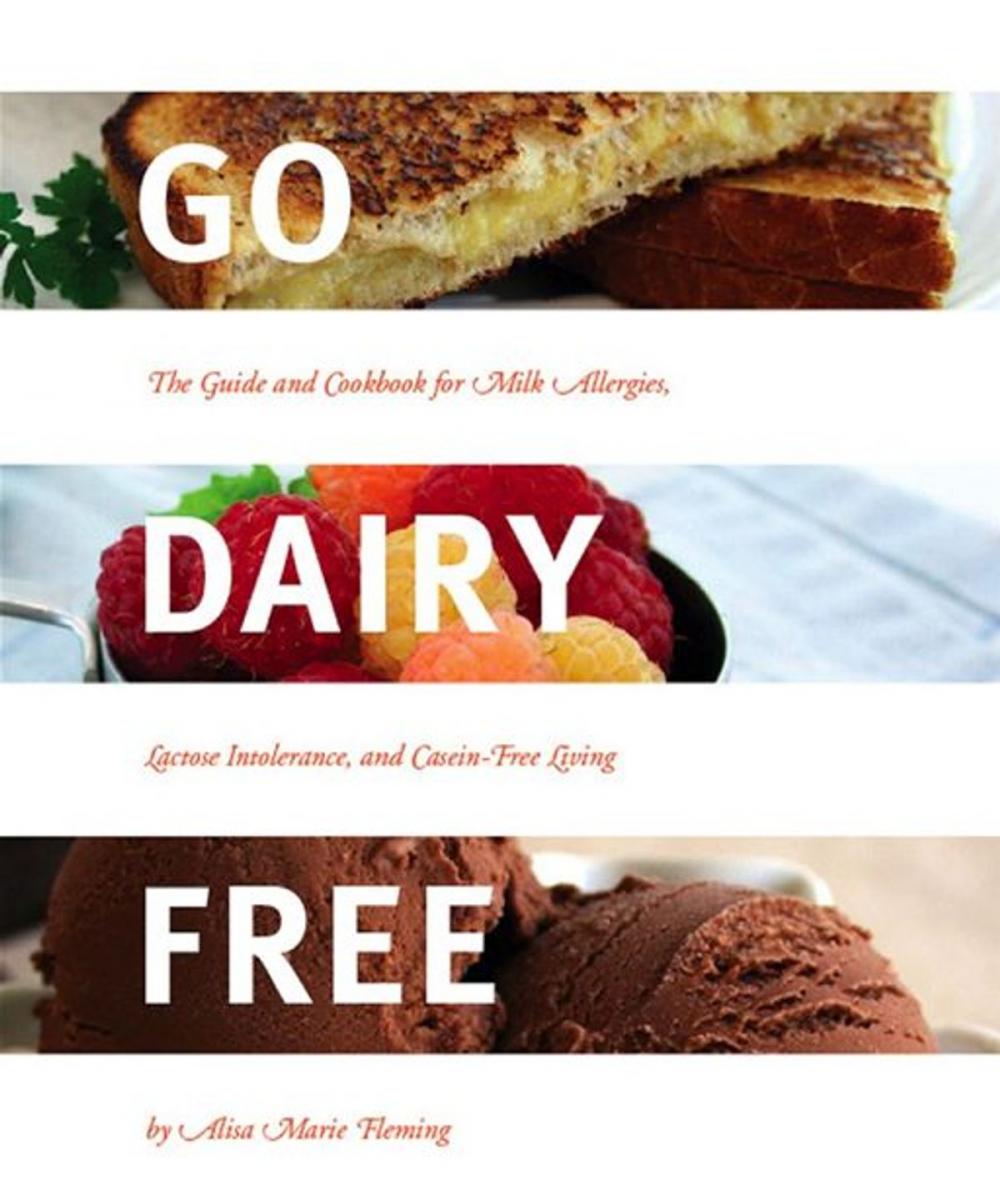 Big bigCover of Go Dairy Free: The Guide and Cookbook for Milk Allergies, Lactose Intolerance, and Casein-Free Living