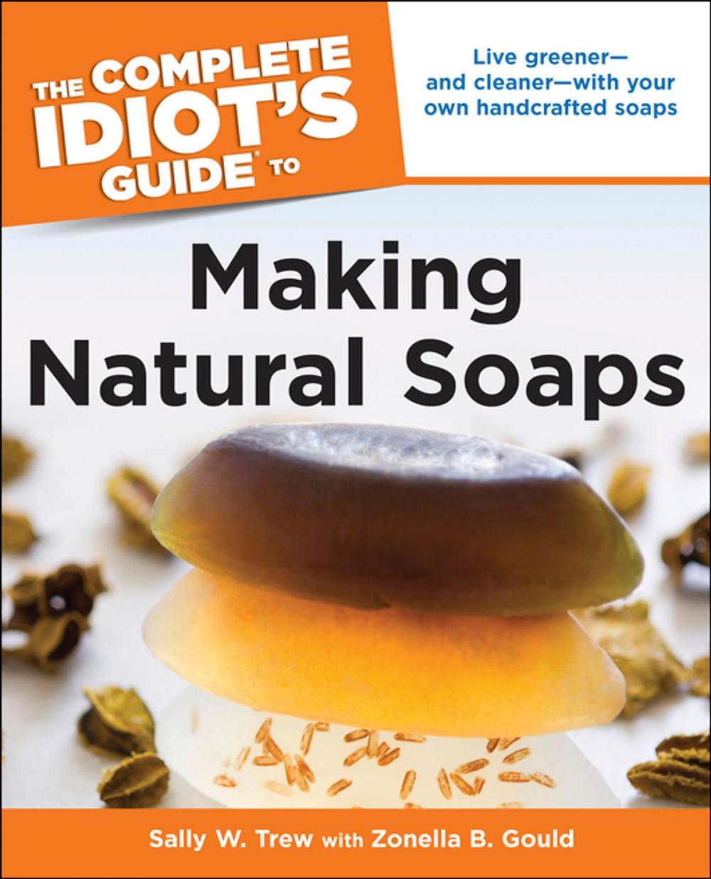 Big bigCover of The Complete Idiot's Guide to Making Natural Soaps