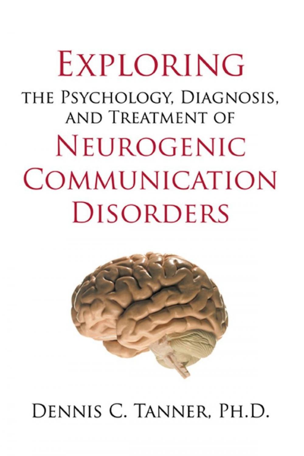 Big bigCover of Exploring the Psychology, Diagnosis, and Treatment of Neurogenic Communication Disorders
