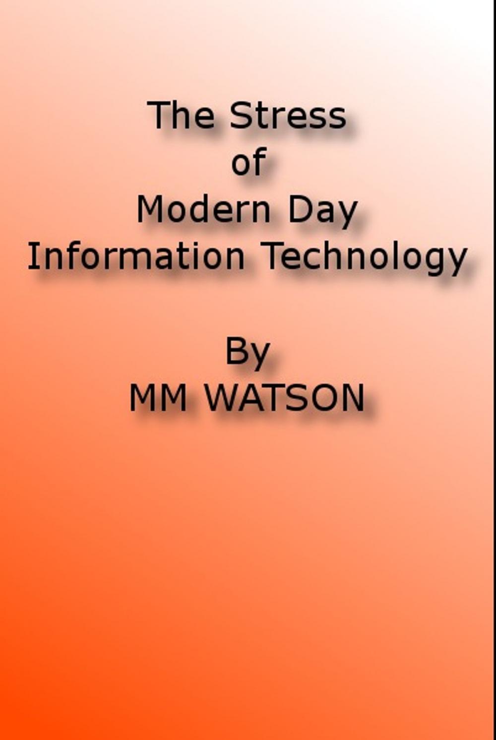 Big bigCover of The Stress of Modern Day Information Technology