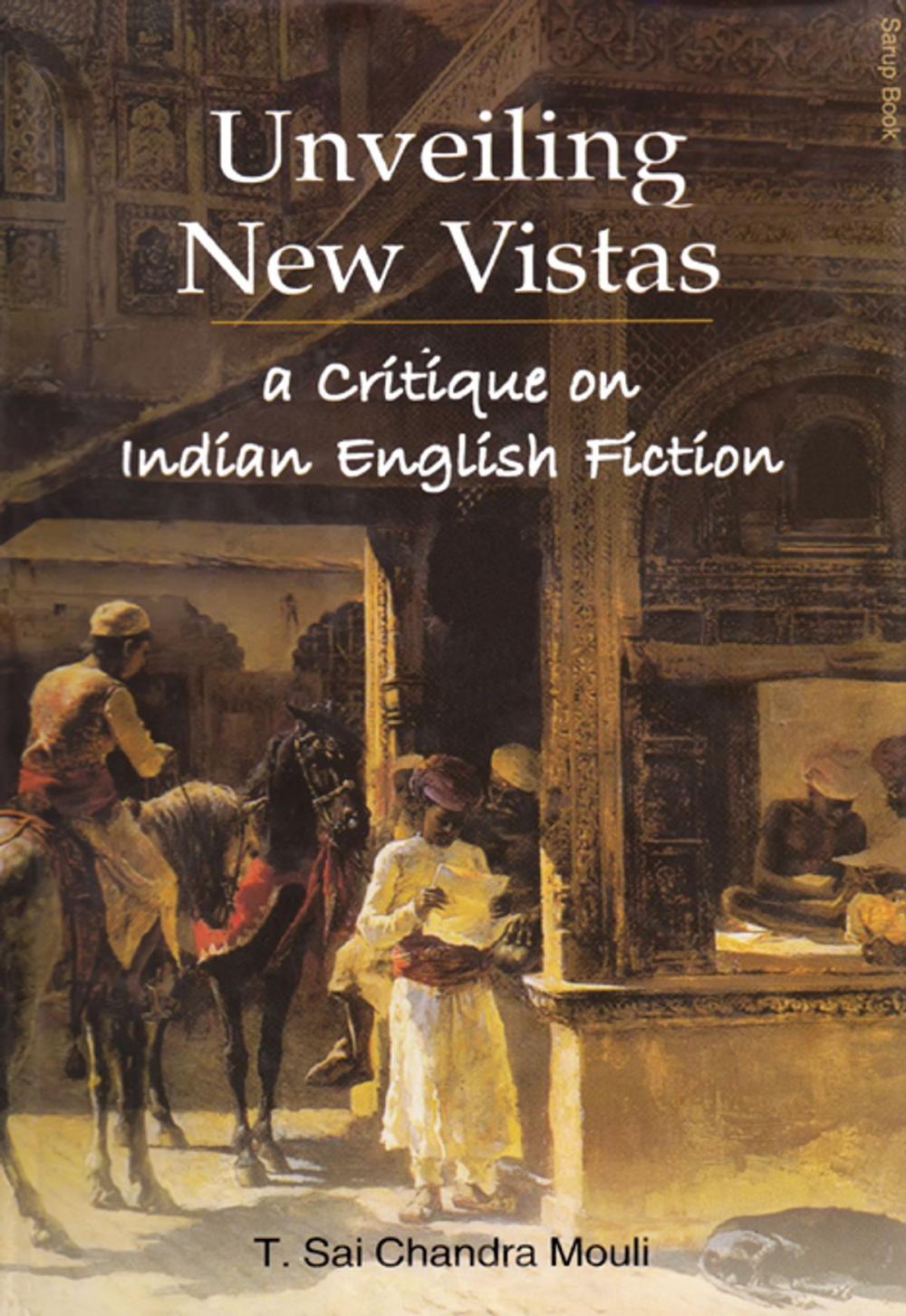 Big bigCover of Unveiling New Vistas: A Critique on Indian English Fiction