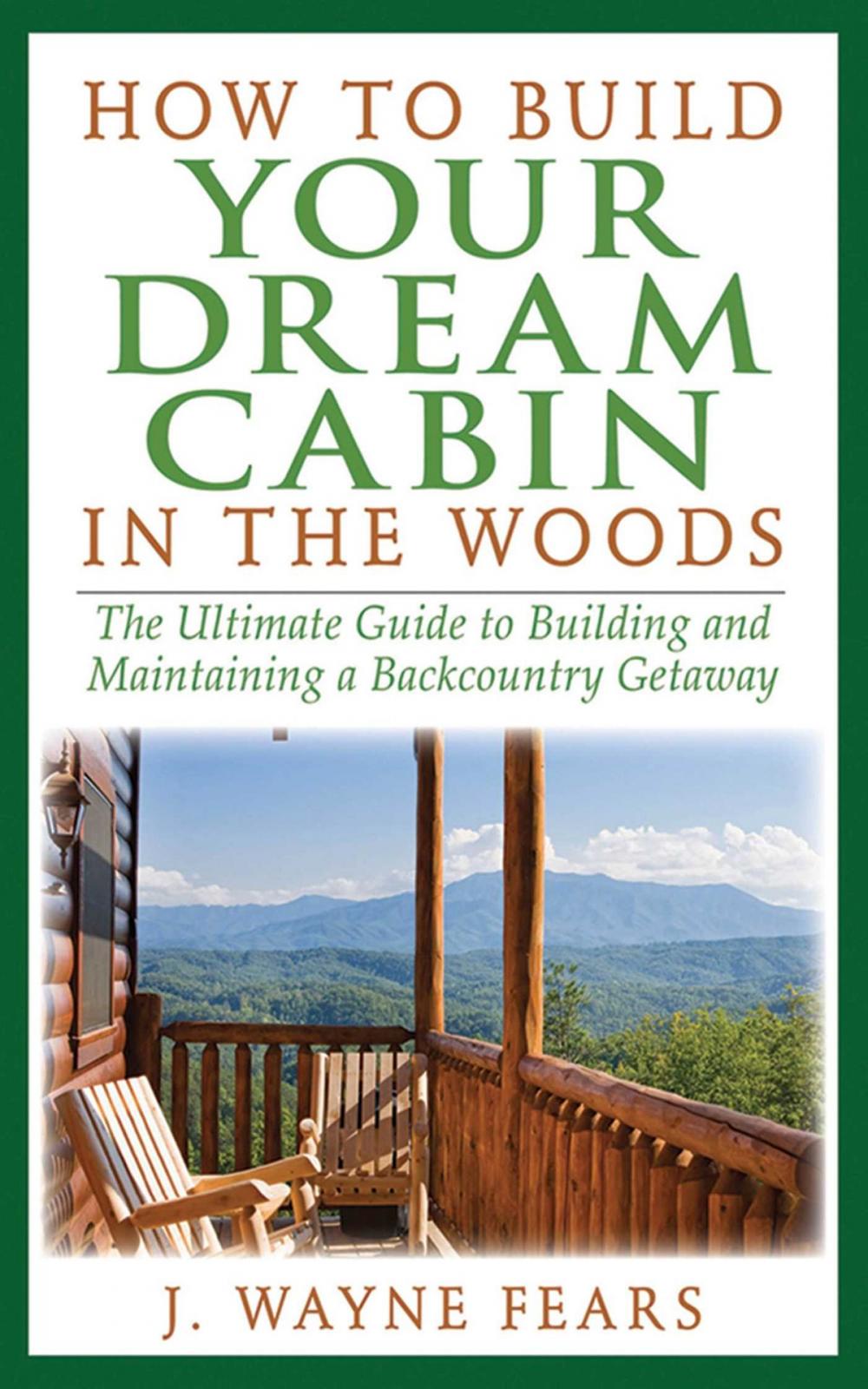 Big bigCover of How to Build Your Dream Cabin in the Woods