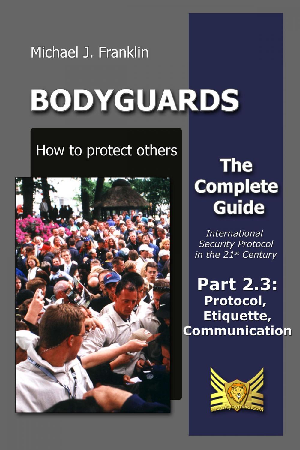 Big bigCover of Bodyguards: How to Protect Others - Part 2.3 - Manners, Protocol, Etiquette and Communication