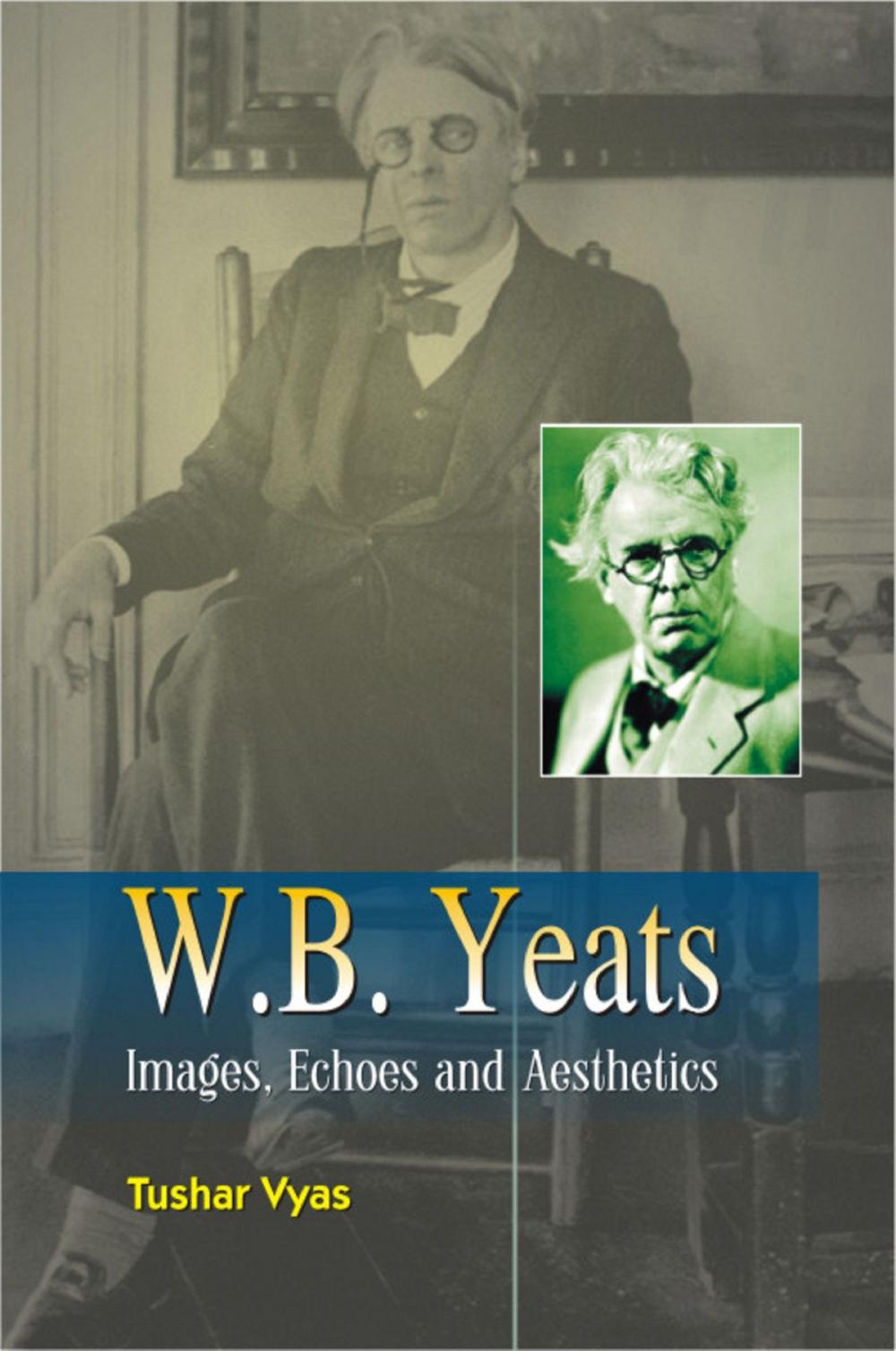 Big bigCover of W.B. Yeats Images, Echoes and Aesthetics