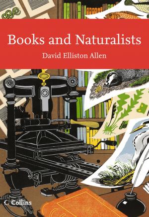 Cover of the book Books and Naturalists (Collins New Naturalist Library, Book 112) by Jacqueline Whitehart