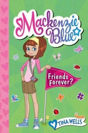 Cover of the book Mackenzie Blue #3: Friends Forever? by Shane Hegarty