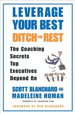 Cover of the book Leverage Your Best, Ditch the Rest by Steve Gottry