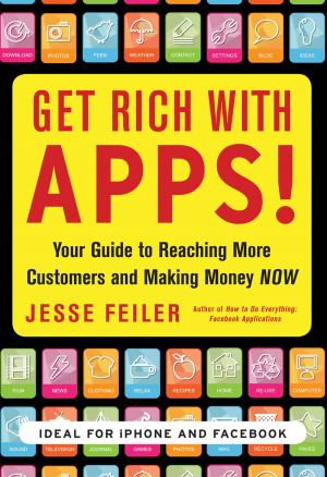 Cover of the book Get Rich with Apps!: Your Guide to Reaching More Customers and Making Money Now by Marie Forleo