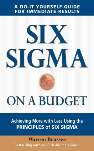 Cover of the book Six Sigma on a Budget: Achieving More with Less Using the Principles of Six Sigma by Robert M. Haney