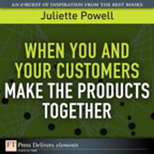 Cover of the book When You and Your Customers Make the Products Together by Mark Edward Soper